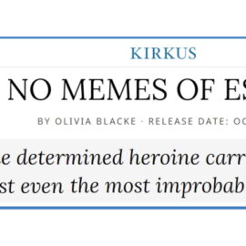 No Memes of Escape Kirkus review: The determined heroine carries the reader past even the most improbable plot twists