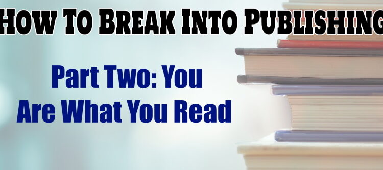 How To Break Into Publishing Part Two