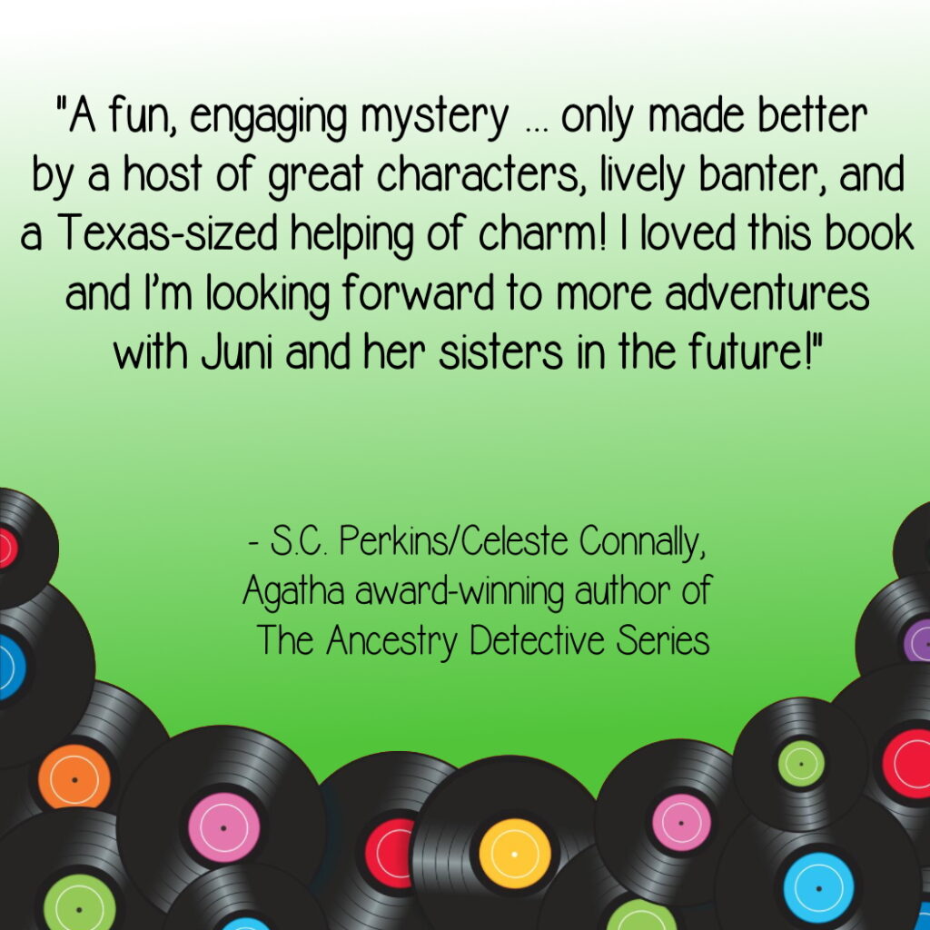 "A fun, engaging mystery ... only made better by a host of great characters, lively banter, and a Texas-sized helping of charm! I loved this book and I’m looking forward to more adventures with Juni and her sisters in the future!" - S.C. Perkins/Celeste Connally, Agatha award-winning author of The Ancestry Detective Series
