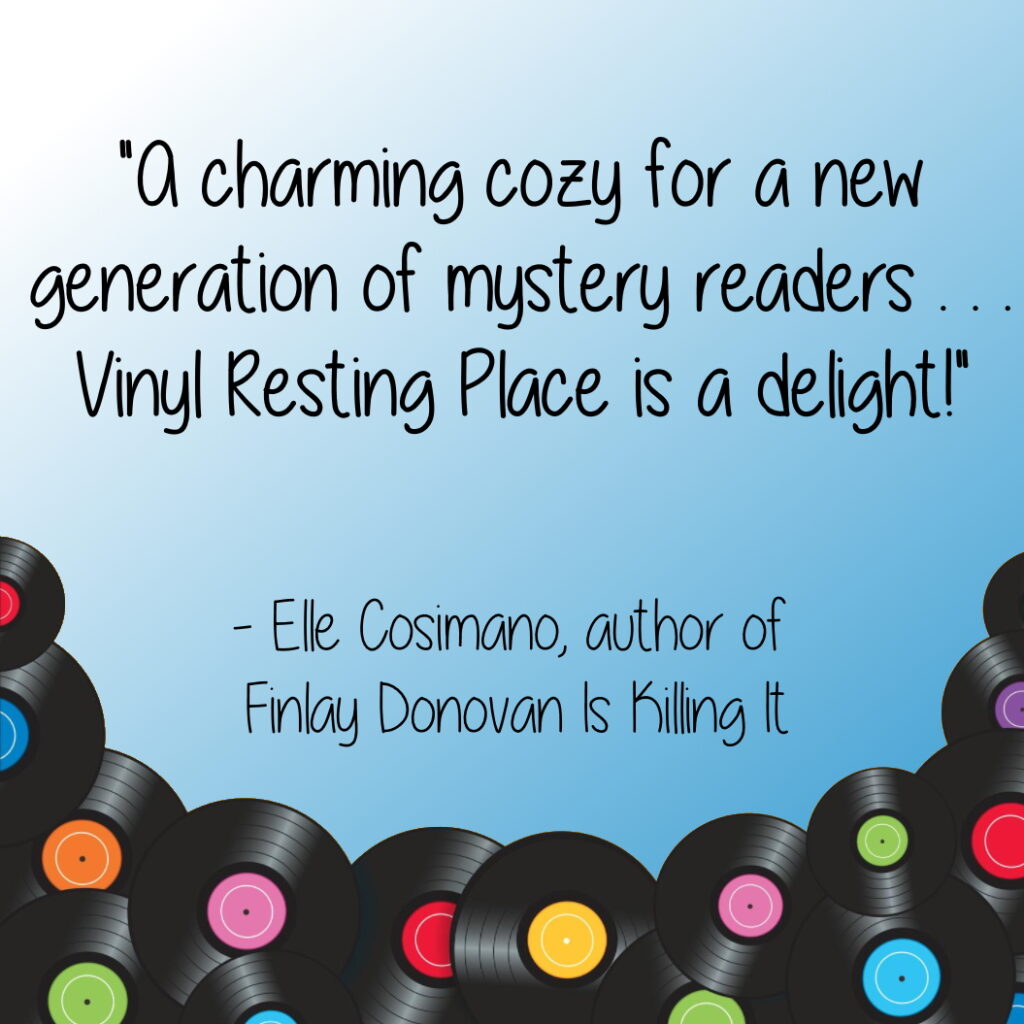 "A charming cozy for a new generation of mystery readers . . . Vinyl Resting Place is a delight!" - Elle Cosimano, author of Finlay Donovan Is Killing It