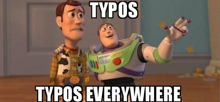 Meme: Woody and Buzz from Toy Story are talking. Buzz is saying "Typos...Typos Everywhere"